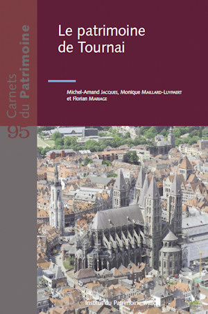 Les carnets du patrimoine n°95 - Le patrimoine de Tournai